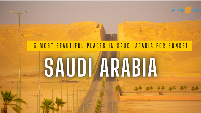 13 Most Beautiful Places in Saudi Arabia for Sunset- PackUpYourBags